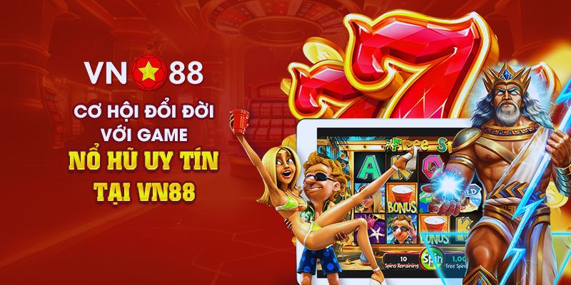 Hấp dẫn Nổ hũ VN88 cho người chơi Hấp dẫn Nổ hũ VN88 cho người chơi